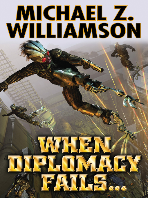 Title details for When Diplomacy Fails by Michael Z. Williamson - Available